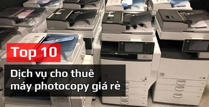 Top 10 dịch vụ cho thuê máy photocopy giá rẻ