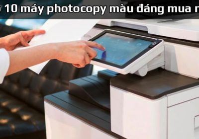 Top 10 máy photocopy màu đáng mua nhất hiện nay
