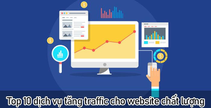 Top 10 dịch vụ tăng traffic cho website chất lượng nhất hiện nay