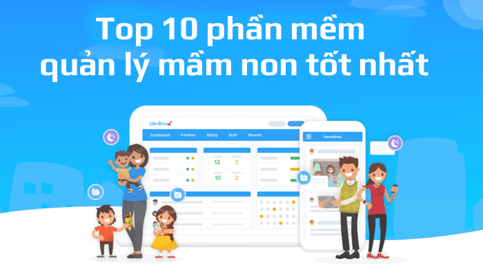 Top 10 phần mềm quản lý mầm non được đánh giá tốt nhất