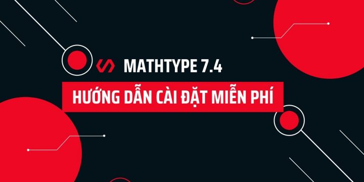 Download Mathtype 7.4.4 Full Key Active Bản Quyền Vĩnh Viễn 2022