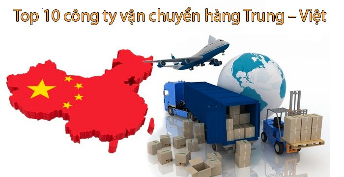 Top 10 công ty vận chuyển hàng Trung – Việt uy tín trên thị trường