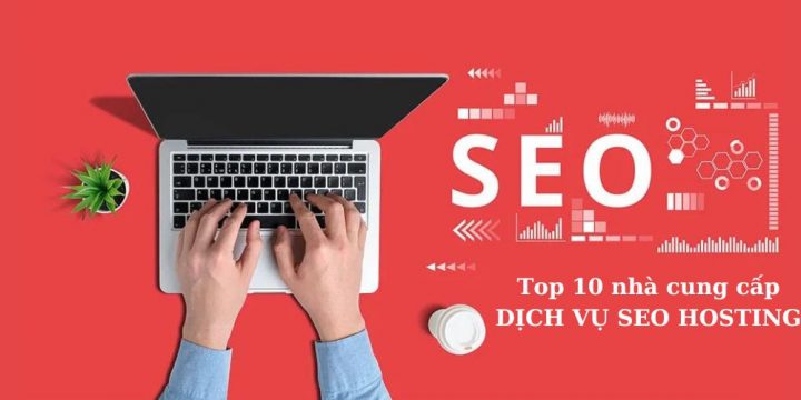 Top 10 dịch vụ SEO hosting tốt nhất Việt Nam