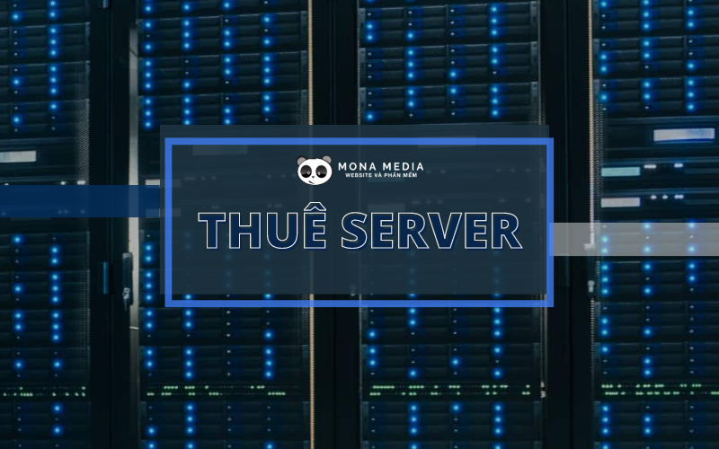 Mona Media đơn vị cung cấp máy chủ Server tốt nhất hiện nay