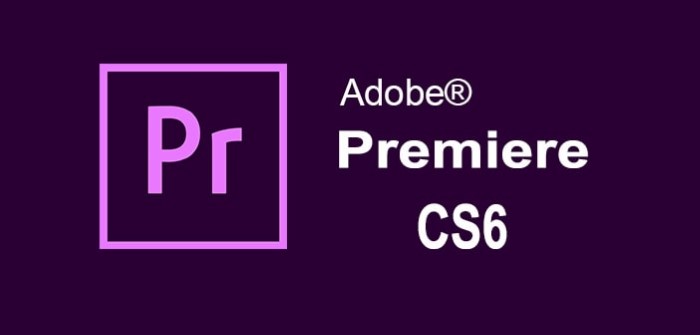 Tải Adobe Premiere CS6 Full Active Key 32/64 bit Cập Nhật 2023
