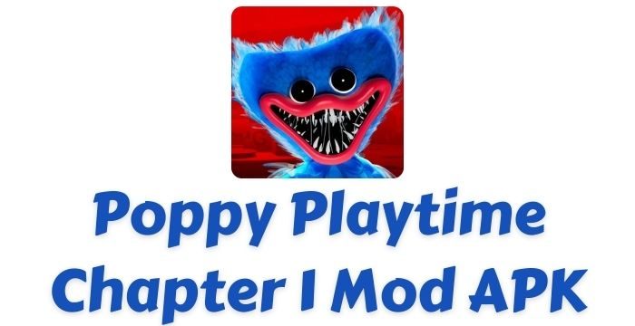 Tải Poppy Playtime Chapter 1 Mod APK v1.0.7 Trên Android Cập Nhật 2023
