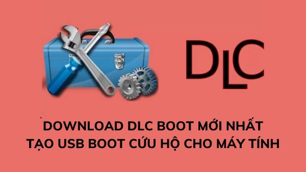 download dlc boot tạo usb boot cứu hộ máy tính