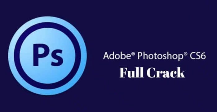 Download Adobe Photoshop CS6 Full Crack Mới Nhất 2024