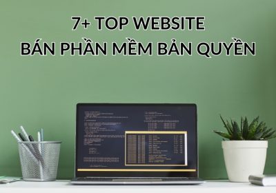 8+ Top Website Bán Phần Mềm Bản Quyền Uy Tín, Giá Tốt