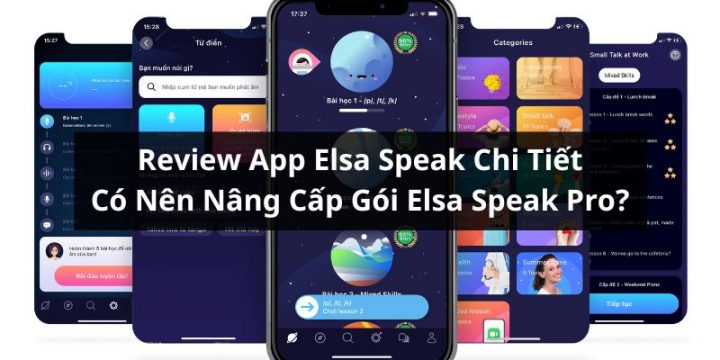 Review App Elsa Speak Chi Tiết, Có Nên Nâng Cấp Phiên Bản Elsa Speak Pro?