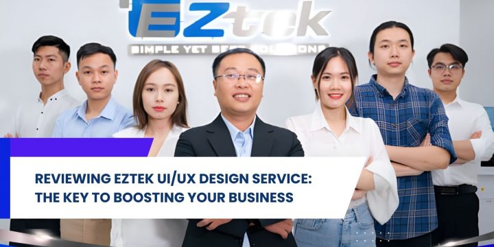 Why EZTEK’s UI/UX Design Service is a Top Choice for Businesses